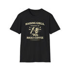 Raising Girls - Powered by 90's Rock and Coffee - graphic T-Shirt