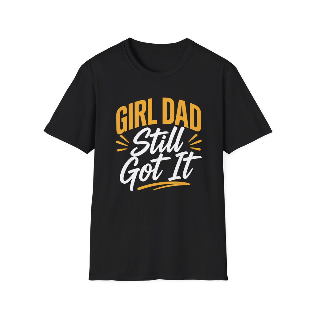 Girl dad: Still Got It T-Shirt