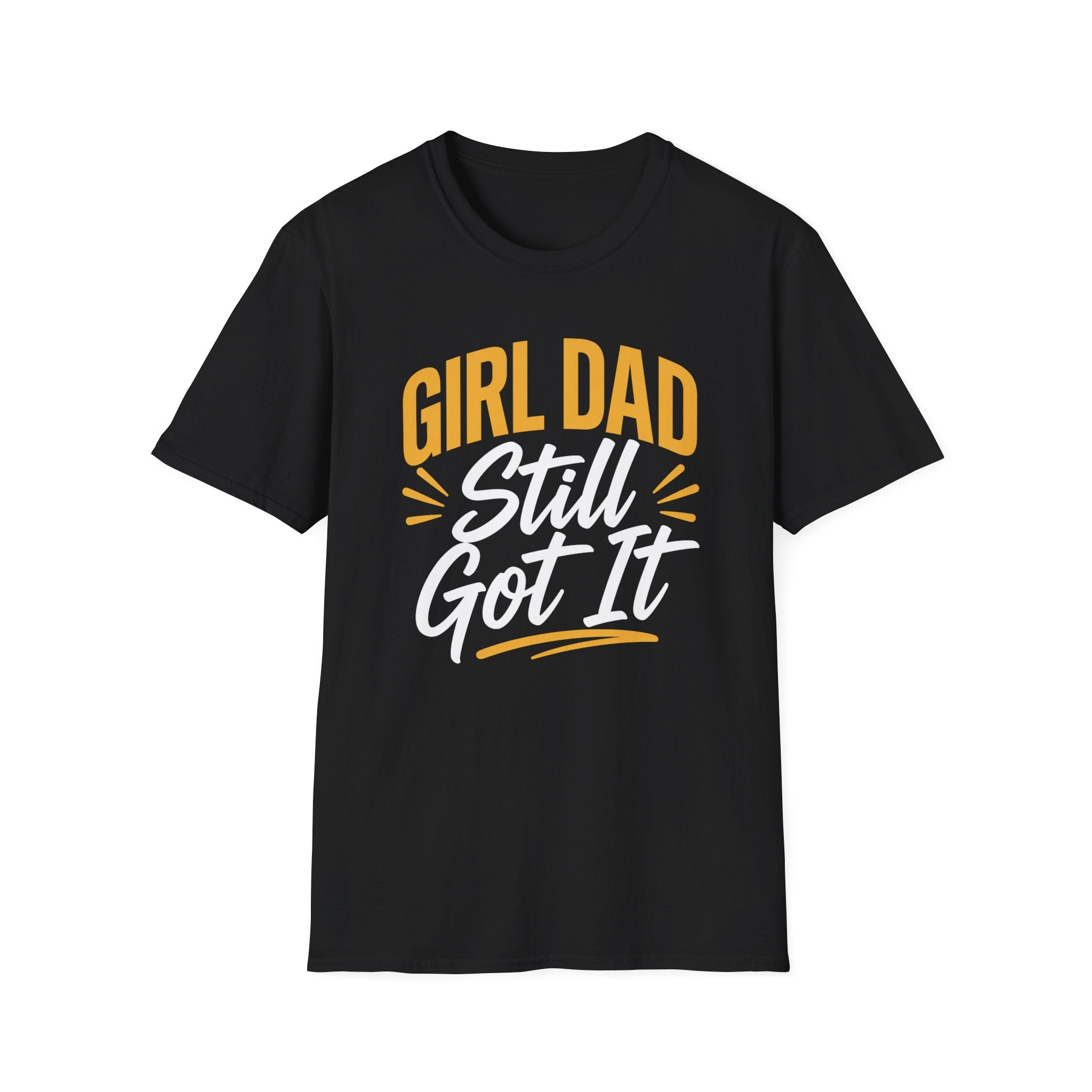 Girl dad: Still Got It T-Shirt