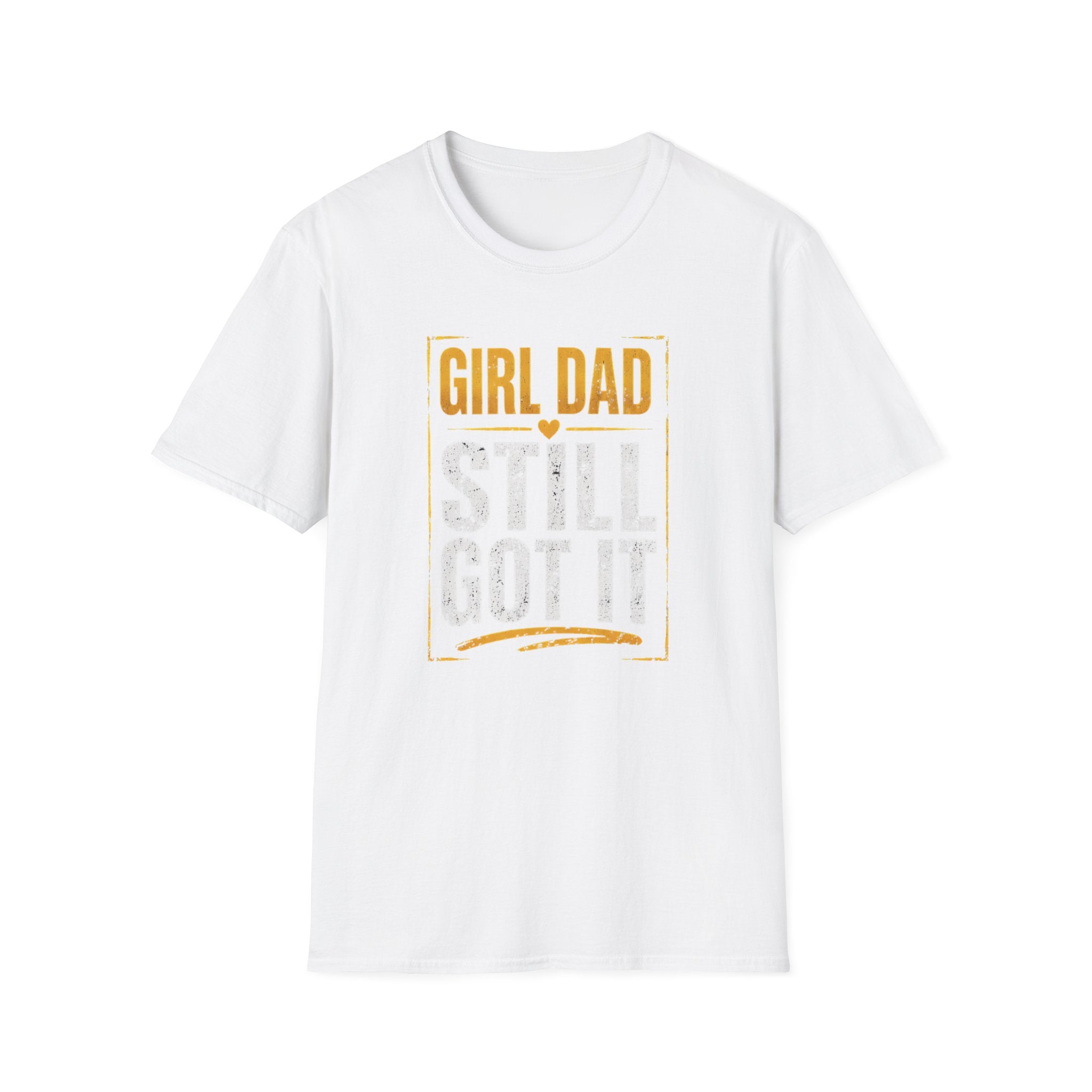 Girl Dad: Still Got It - distressed T-Shirt