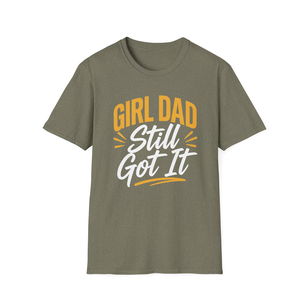 Girl dad: Still Got It T-Shirt