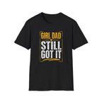 Girl Dad: Still Got It - distressed T-Shirt