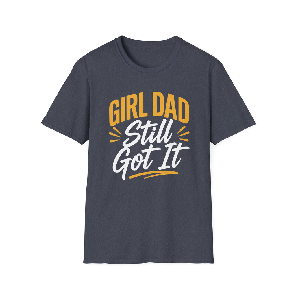 Girl dad: Still Got It T-Shirt
