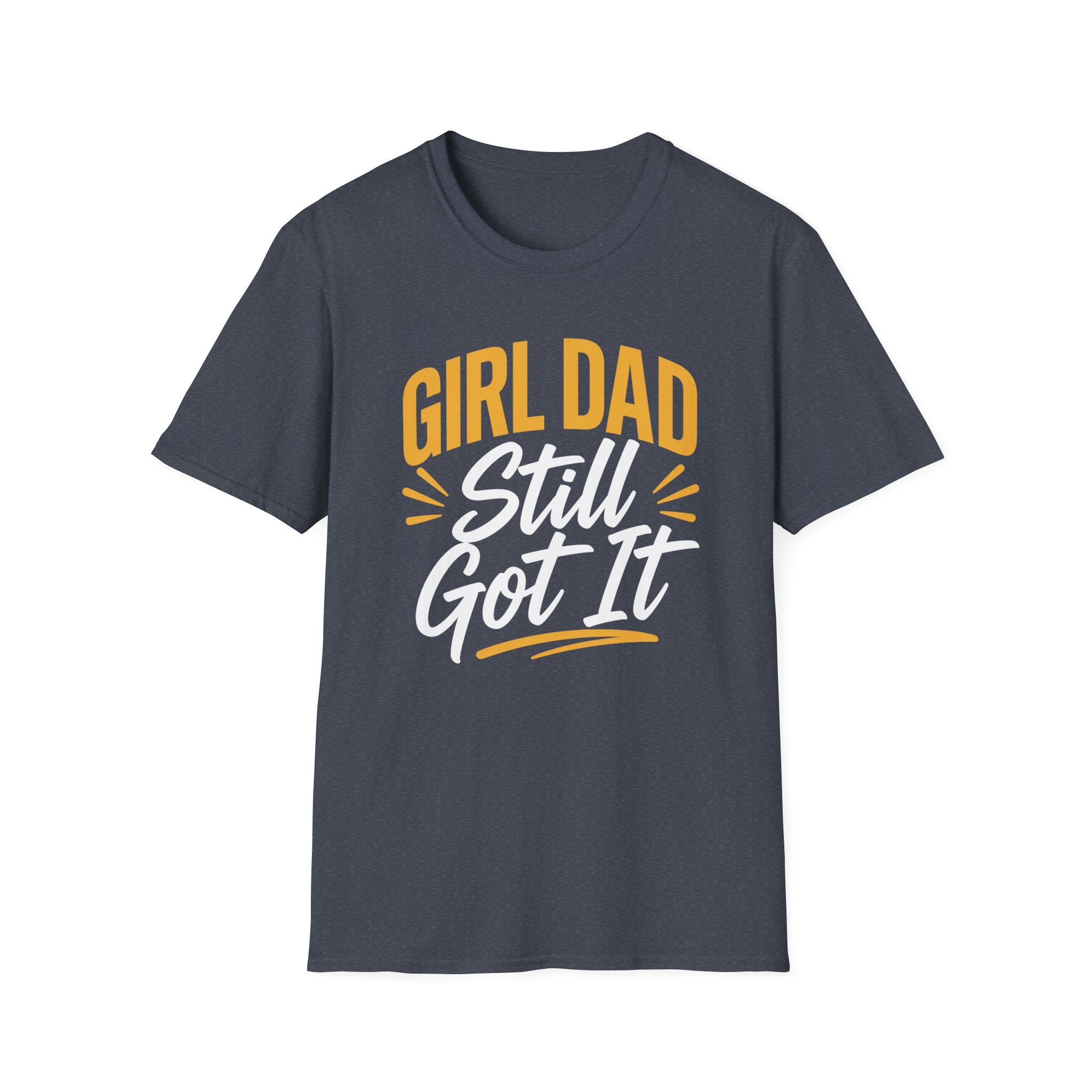 Girl dad: Still Got It T-Shirt