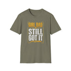 Girl Dad: Still Got It - distressed T-Shirt