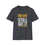 Girl Dad: Still Got It - distressed T-Shirt