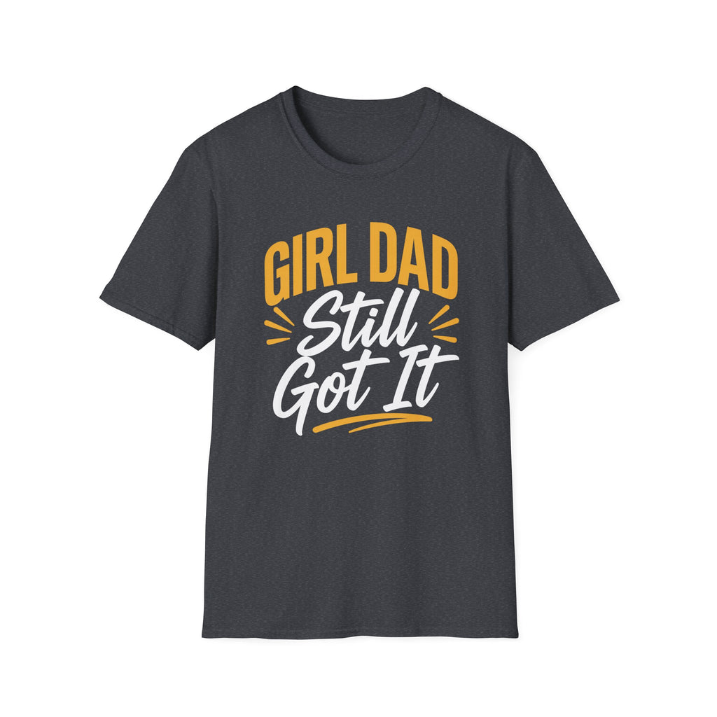 Girl dad: Still Got It T-Shirt