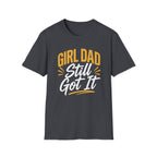 Girl dad: Still Got It T-Shirt