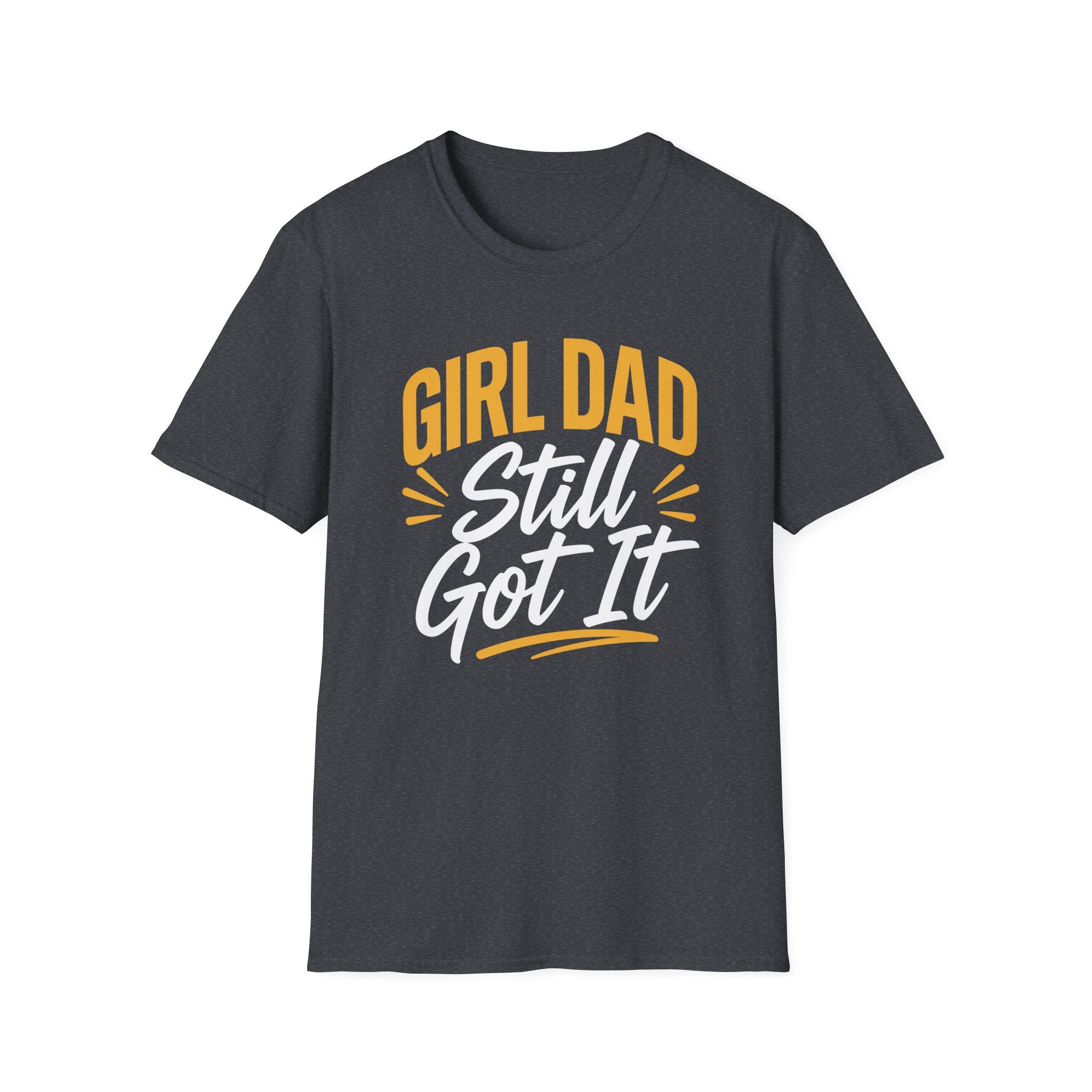 Girl dad: Still Got It T-Shirt