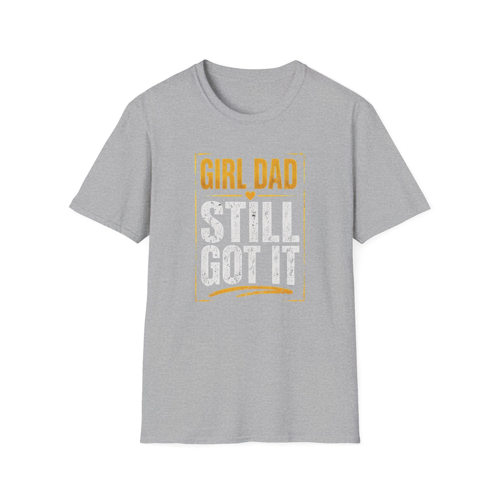 Girl Dad: Still Got It - distressed T-Shirt