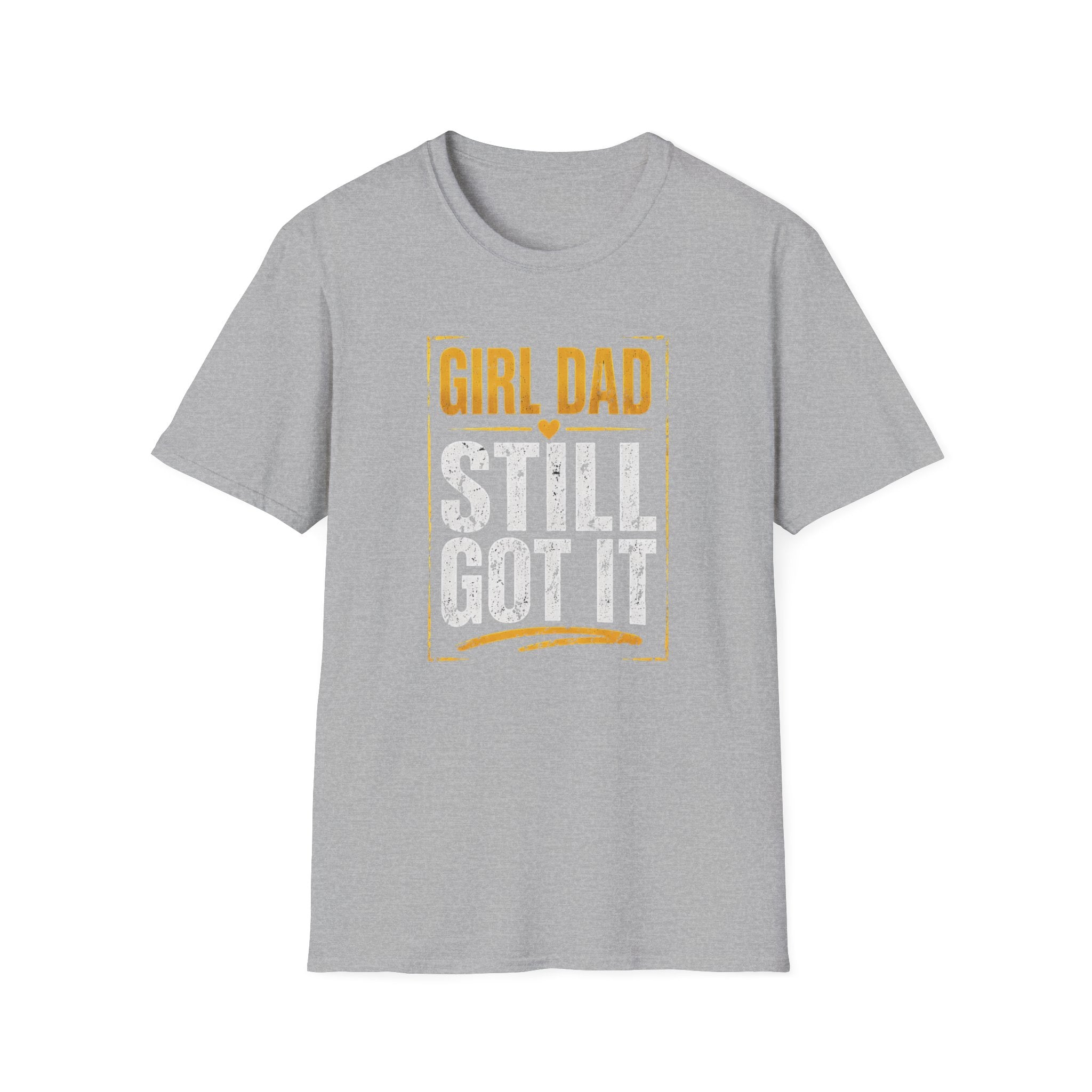 Girl Dad: Still Got It - distressed T-Shirt