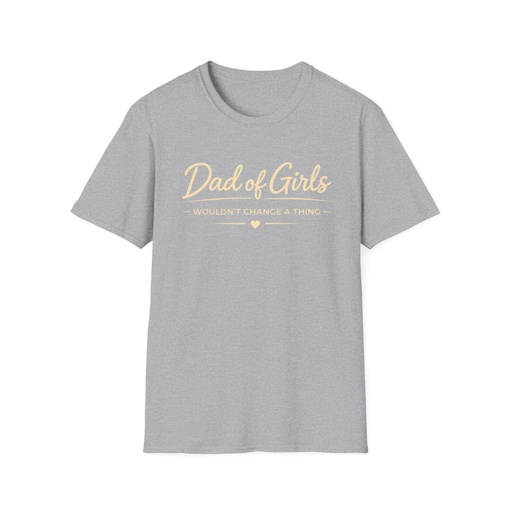 Dad of Girls - Wouldn't Change a Thing - minimal T-Shirt