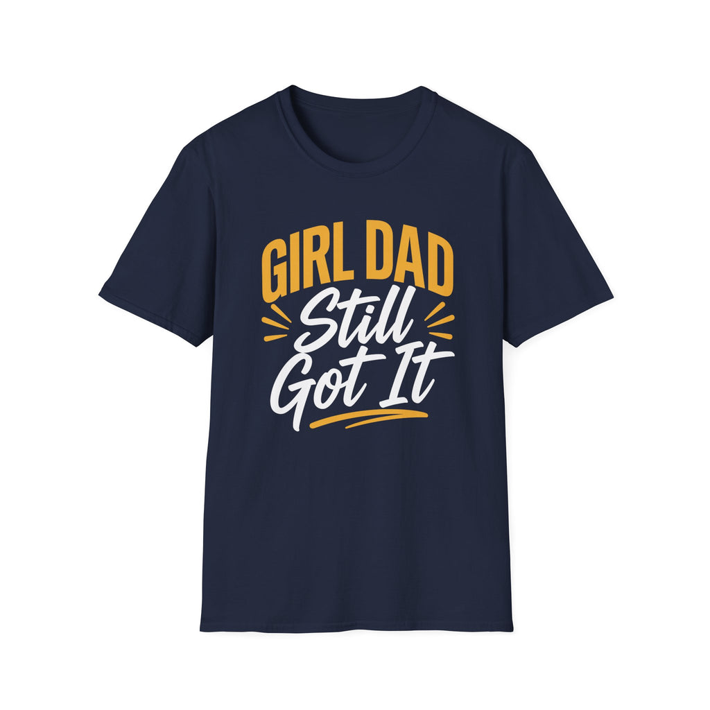 Girl dad: Still Got It T-Shirt