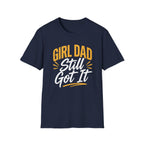 Girl dad: Still Got It T-Shirt