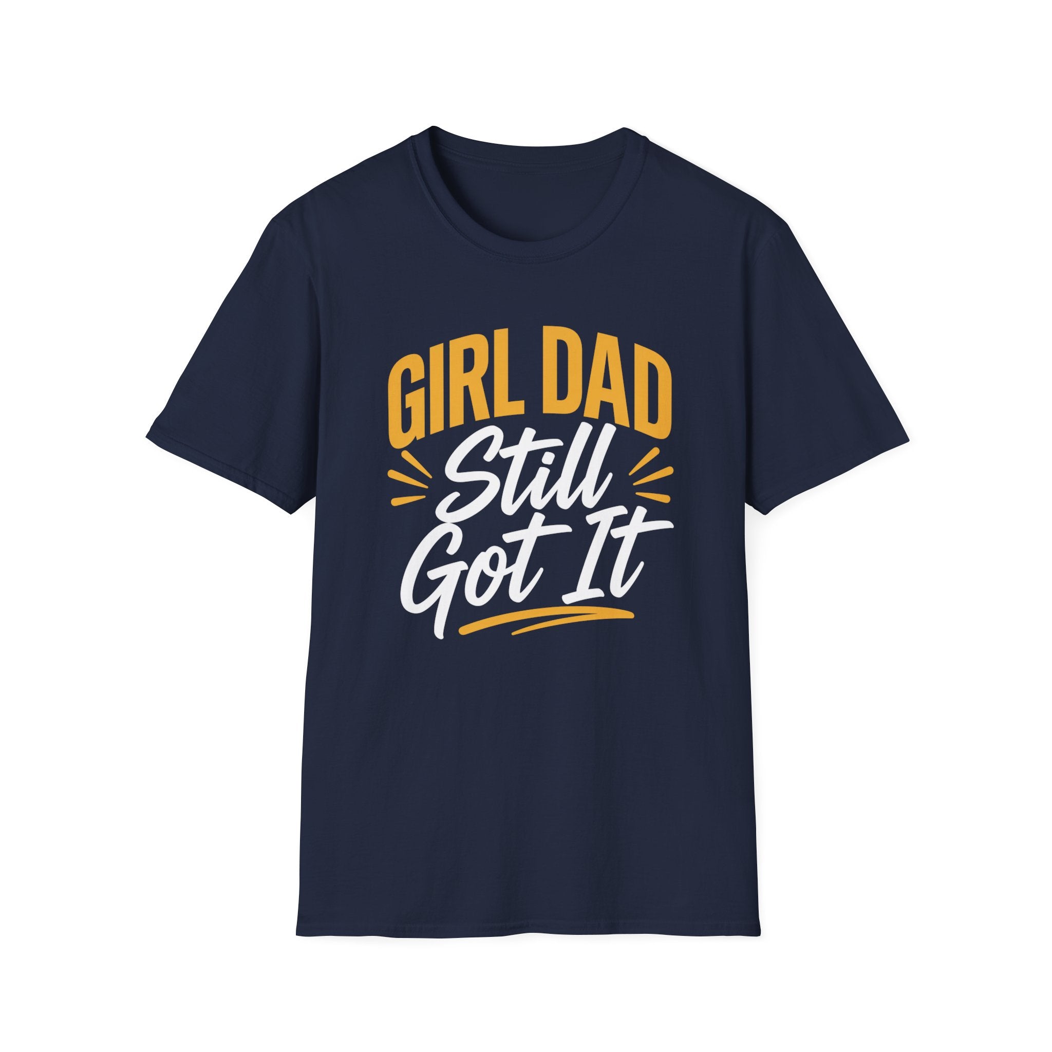 Girl dad: Still Got It T-Shirt
