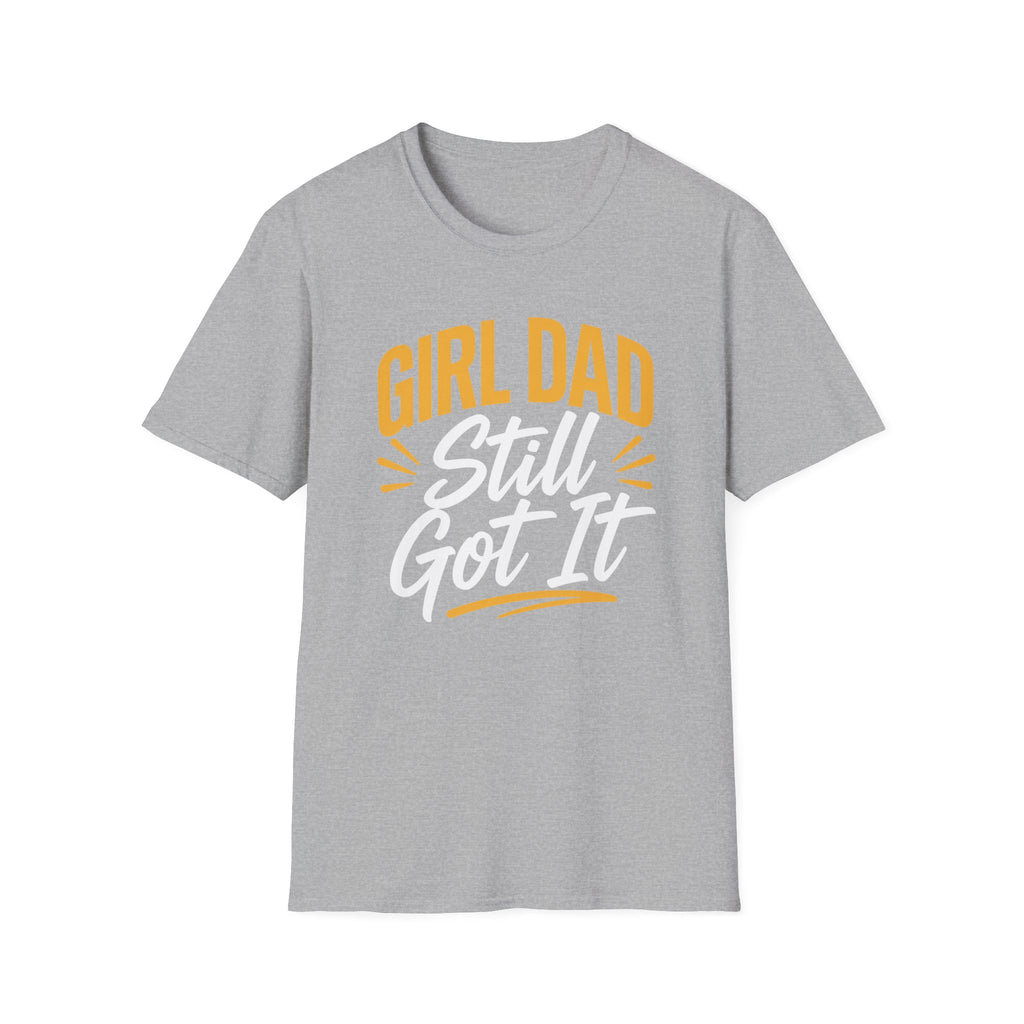 Girl dad: Still Got It T-Shirt