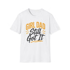 Girl dad: Still Got It T-Shirt